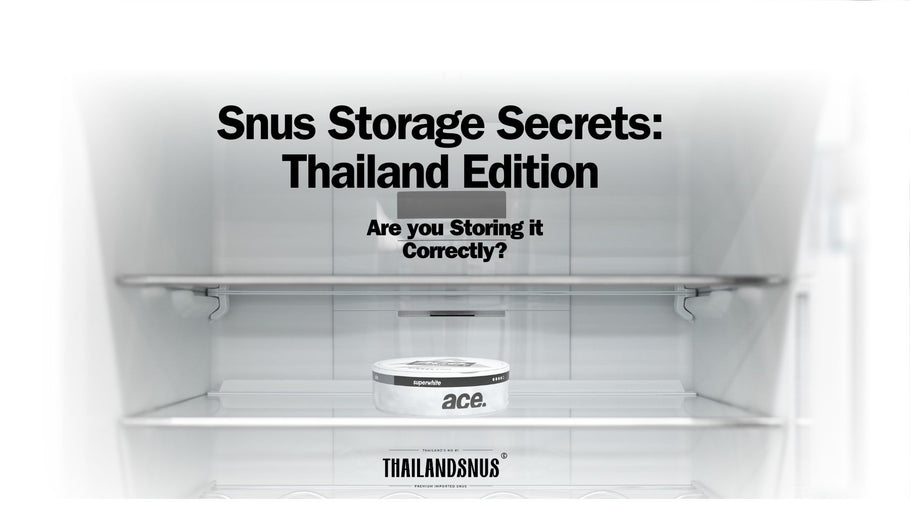 Snus Storage Secrets: Thailand Edition